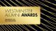 Graphic reading WESTMINSTER ALUMNI AWARDS in black text on a gold background. Underneath is the Westminster logo.