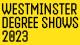 Banner text: Westminster Degree Shows 2023