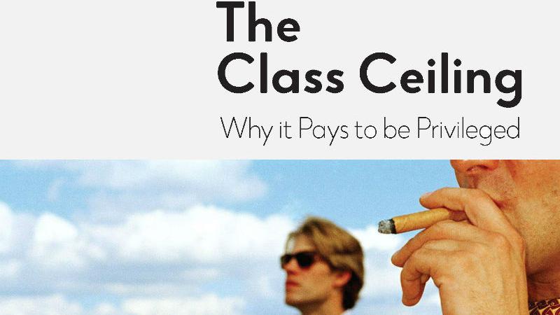 An event image with the text 'The Class Ceiling: Why it pays to be privileged'