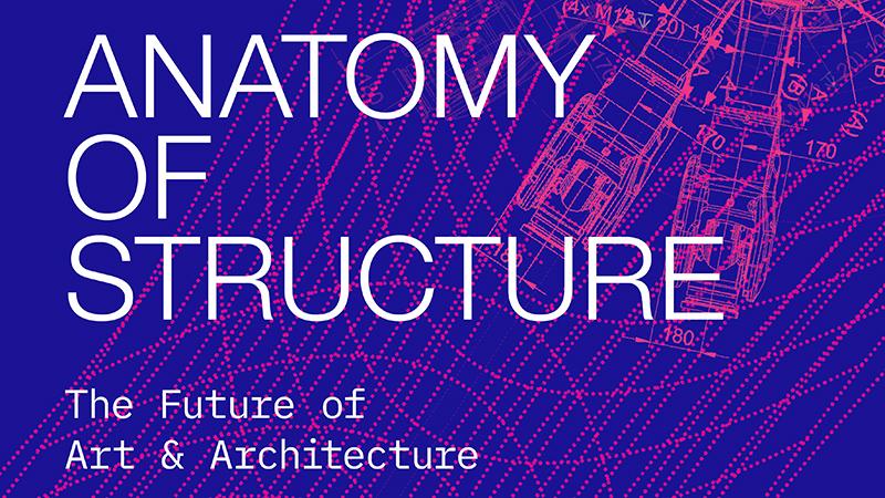 Poster for Anatomy of Structure: The Future of Art + Architecture
