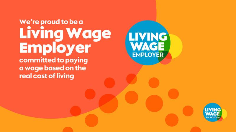 Orange image displaying text in white which reads: We're proud to be a Living Wage Employer committed to paying a wage based on the real cost of living. There is also the Living Wage Employer logo.